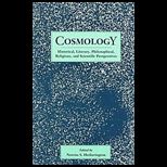 Cosmology  Historical, Literary, Philosophical, Religious, and Scientific Perspectives