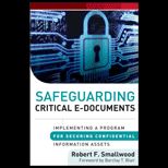 Safeguarding Critical E Documents Implementing a Program for Securing Confidential Information Assets