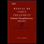 Manual of Voice Treatment, Pediatrics Through Geriatrics  WIth CD