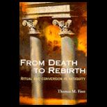 From Death to Rebirth  Ritual and Conversion in Antiquity