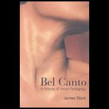 Bel Canto a History of Vocal Pedagogy