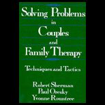 Solving Problems in Couples and Family Therapy  Techniques and Tactics