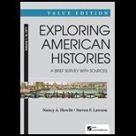 Exploring American Histories, Value Edition, Volume I  A Brief Survey To 1877