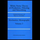 White Noise Theory of Prediction, Filtering and Smoothing