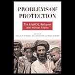 Problems of Protection  The UNHCR, Refugees, and Human Rights