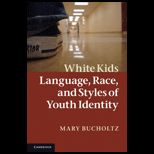 White Kids Language, Race, and Styles of Youth Identity