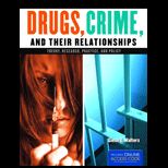 Drugs, Crime, and Their Relationships Theory, Research, Practice, and Policy With Access