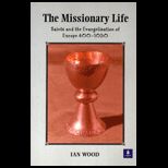 Missionary Life  Saints and the Evangelisation of Europe 400 1050