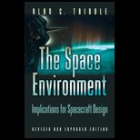 Space Environment Implications for Spacecraft Design   Revised and Expanded