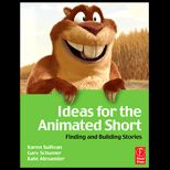 Ideas for the Animated Short  Finding and Building Stories   With Dvd