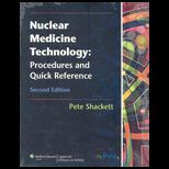 Nuclear Medicine Technology Procedures and Quick Reference