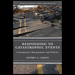 Responding to Catastrophic Events Consequence Management and Policies