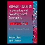 Bilingual Education in Elementary and Secondary School Communities  Toward Understanding and Caring