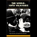 World of Sofia Velasquez  The Autobiography of a Bolivian Market Vendor