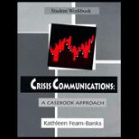 Crisis Communications  A Casebook Approach (Student Workbook)