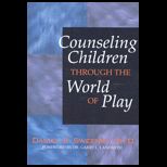 Counseling Children Through the World of Play