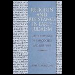 Religion and Resistance in Early Judaism Greek Reading in 1 Maccabees and Josephus