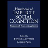 Handbook of Implicit Social Cognition  Measurement, Theory, and Applications