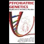 Psychiatric Genetics Applications in Clinical Practice