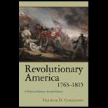 Revolutionary America, 1763 1815  A Political History