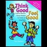 Think Good   Feel Good  A Cognitive Behaviour Therapy Workbook for Children and Young People