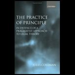 Practice of Principle  In Defence of a Pragmatist Approach to Legal Theory