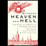 Between Heaven and Hell  The Myth of Siberia in Russian Culture