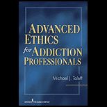 Advanced Ethics for Addiction Profession.