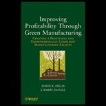 Improving Profitability Through Green Manufacturing Creating a Profitable and Environmentally Compliant Manufacturing Facility