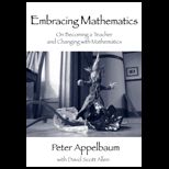 Embracing Mathematics On Becoming a Teacher and Changing with Mathematics
