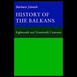 History of the Balkans  Eighteenth and Nineteenth Centuries, Volume I