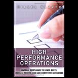 High Performance Operations Leverage Compliance to Lower Costs, Increase Profits, and Gain Competitive Advantage