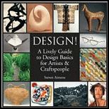 Design A Lively Guide to Design Basics for Artists & Craftspeople