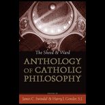 Sheed and Ward Anthology of Catholic Philosophy