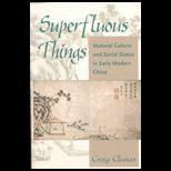 Superfluous Things  Material Culture and Social Status in Early Modern China