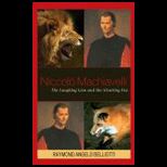 Niccolo Machiavelli The Laughing Lion and the Strutting Fox
