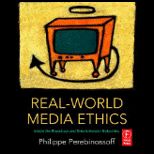 Real World Media Ethics Inside the Broadcast and Entertainment Industries