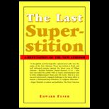 Last Superstition A Refutation of the New Atheism