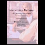 Clinical Legal Education  A Textbook for Law School Clinical Programs