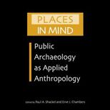 Places in Mind  Public Archaeology as Applied Anthropology