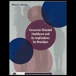 Consumer Directed Healthcare and Its Implications for Providers