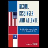 Nixon, Kissinger, and Allende U.S. Involvement in the 1973 Coup in Chile