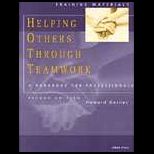Helping Others Through Teamwork  A Handbook for Professionals
