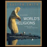 Illustrated Worlds Religions  A Guide to Our Wisdom Traditions