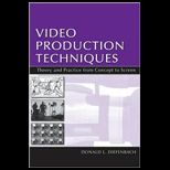 Video Production Techniques  Theory and Practice From Concept to Screen