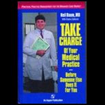 Take Charge of Your Medical Practice Before Someone Else Does It for You  Practical Practice Management for the Managed Care Market