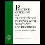 Practice Guideline for Treatment of Patients with Substance Use Disorders  Alcohol, Cocaine, Opioids