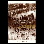 Transcending the Talented Tenth  Black Leaders and American Intellectuals