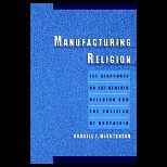Manufacturing Religion  Discourse on Sui Generis Religion and the Politics of Nostalgia