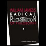 William Jamess Radical Reconstruction of Philosophy